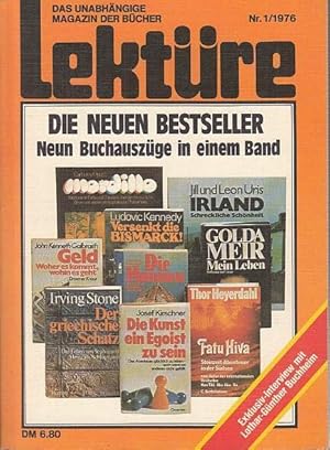 Bild des Verkufers fr Lektre. Das unabhngige Magazin der Bcher. Nr. 1 / 1976. Hrsg.: Hans-Joachim Meixner. Aus dem Inhalt: Interview mit Lothar-Gnther Buchheim (S. 12 - 18) / Golda Meir: Mein Leben. Von den Anfngen in einem Kibbuz bis zu den bitteren Tagen des Jom-Kippur-Krieges. (S. 20 - 34) / Opus 1. Farbige Cartoons von Mordillo. Variationen in Farbe und Chinatinte ber das menschliche Wesen und andere atmosphrische Phnomene (S. 35 - 44) / Hermann Schreiber: Die Hunnen / Josef Kirschner: Die Kunst, ein Egoist zu sein / Ludovic Kennedy: Versenkt die Bismarck! / John Kenneth Galbraith: Geld / Thor Heyerdahl: Fatu Hiva / Leon und Jill Uris: Irland - schreckliche Schnheit / Irving Stone: Der griechische Schatz. zum Verkauf von Antiquariat Carl Wegner