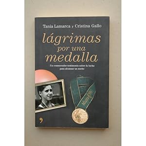 Imagen del vendedor de Lgrimas por una medalla : un conmovedor testimonio sobre la lucha para alcanzar un sueo a la venta por LIBRERA SOLAR DEL BRUTO