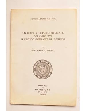Imagen del vendedor de Un poeta y coplero murciano del siglo XVI : Francisco Gonzlez de Figueroa a la venta por LIBRERA SOLAR DEL BRUTO