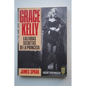 Seller image for Grace Kelly : las vidas secretas de la princesa for sale by LIBRERA SOLAR DEL BRUTO