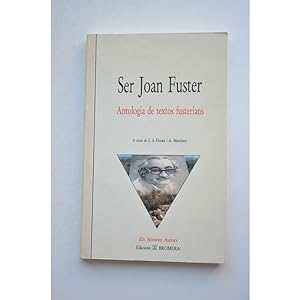 Imagen del vendedor de Ser Joan Fuster. Antologa de textos fusterians a la venta por LIBRERA SOLAR DEL BRUTO
