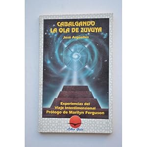 Immagine del venditore per Cabalgando la ola de Zuvuya. Experiencias del viaje interdimensional venduto da LIBRERA SOLAR DEL BRUTO