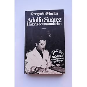 Adolfo Suárez : historia de una ambición