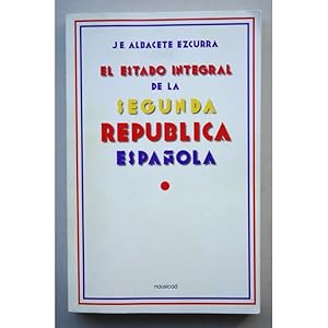 Imagen del vendedor de El estado integral de la Segunda Repblica Espaola a la venta por LIBRERA SOLAR DEL BRUTO