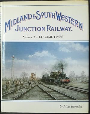 Seller image for Midland & South Western Junction Railway. Volume 2 - Locomotives for sale by Horsham Rare Books