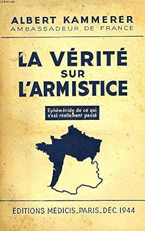 Seller image for La Verite Sur L'armistice, Ephemeride De Ce Qui S'est Reellement Passe Au Momen Du Desastre for sale by JLG_livres anciens et modernes