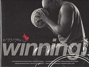 Winning / Gagner, 2008-2010 a Celebration of Paralympic Sport in Canada / GAGNER: Un Hommage Au S...