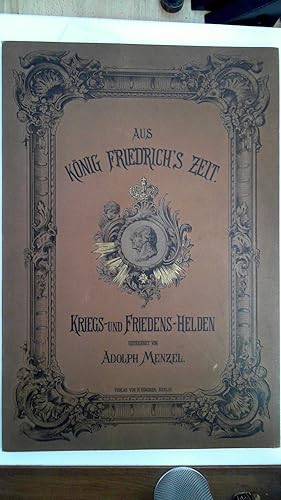 König Friedrich's Zeit: Kriegs- und Friedens-Helden