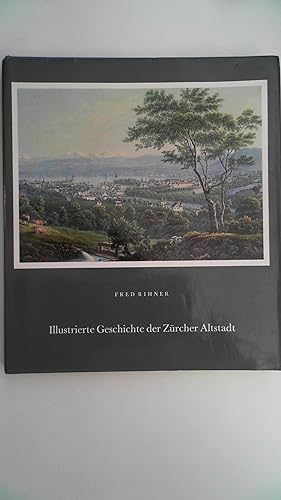 Seller image for Illustrierte Geschichte der Zrcher Altstadt. for sale by Antiquariat Maiwald