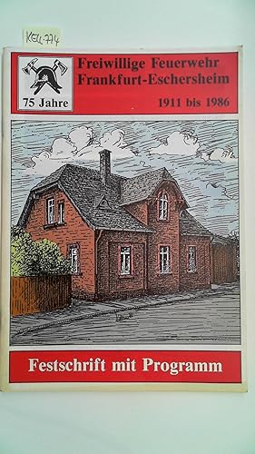 75 (Fünfundsiebzig) Jahre Freiwillige Feuerwehr Frankfurt-Eschersheim : 1911 - 1986 ; Festschrift...
