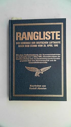 Image du vendeur pour Rangliste der Generale der Deutschen Luftwaffe nach dem Stand vom 20. April 1945. Mit einer Stellenbesetzung der Kommandobehrden der Luftwaffe vom 1. Mrz 1945, Dienstalterslisten der Sanittsoffiziere usw. im Generalsrang sowie Kurzbiographien ber den Reichsmarschall und die Generalfeldmarschlle. mis en vente par Antiquariat Maiwald