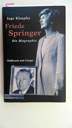 Bild des Verk�ufers f�r Friede Springer: Die Biografie zum Verkauf von Antiquariat Maiwald