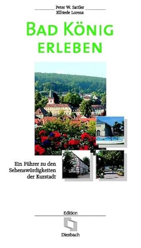Image du vendeur pour Bad Knig erleben: Ein Fhrer zu den Sehenswrdigkeiten der Kurstadt mis en vente par Antiquariat Maiwald