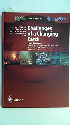 Seller image for Challenges of a Changing Earth: Proceedings of the Global Change Open Science Conference, Amsterdam, The Netherlands, 10-13 July 2001 (Global Change - The IGBP Series) for sale by Antiquariat Maiwald