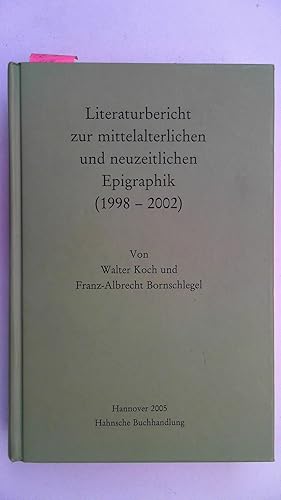 Bild des Verkufers fr Literaturbericht zur mittelalterlichen und neuzeitlichen Epigraphik (1998-2002), zum Verkauf von Antiquariat Maiwald