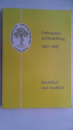 Orthopädie in Heidelberg 1967-1992. Rückblick und Ausblick.