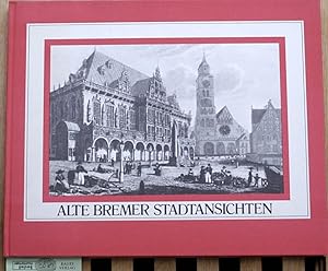 Bild des Verkufers fr Alte Bremer Stadtansichten Mit 40 Ansichten aus drei Jahrhunderten. zum Verkauf von Baues Verlag Rainer Baues 