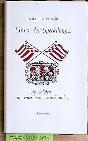 Seller image for Unter der Speckflagge . Anekdoten aus einer bremischen Familie. Mit Zeichnungen von Heinz Fuchs. for sale by Baues Verlag Rainer Baues 