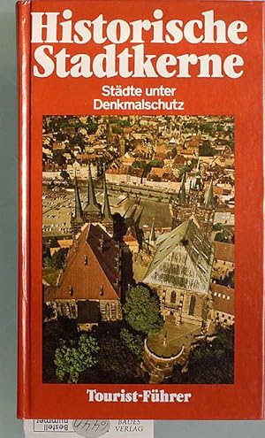 Historische Stadtkerne : Städte unter Denkmalschutz. hrsg. von Uwe Kieling u. Gerd Priese in Zusa...