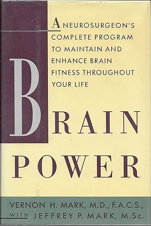 Brain Power: A Neurosurgeon's Complete Program to Maintain and Enhance Brain Fitness Throughout Y...