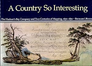 Seller image for A Country So Interesting : The Hudson's Bay Company and Two Centuries of Mapping, 1670-1870 (McGill-Queen's Studies in the History of Religion, Series Two) for sale by Pendleburys - the bookshop in the hills