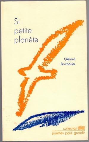 Si petite planète. Traces de vent, d'ors et de bleus de Martine Mellinette. [= poèmes pour grandir].