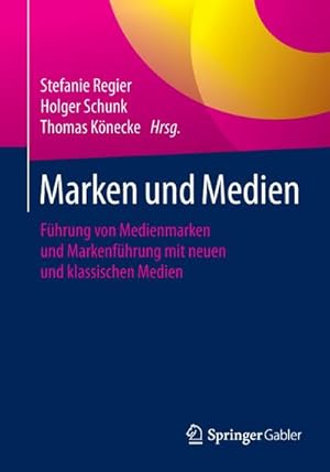 Seller image for Marken und Medien : Fhrung von Medienmarken und Markenfhrung mit neuen und klassischen Medien for sale by AHA-BUCH GmbH