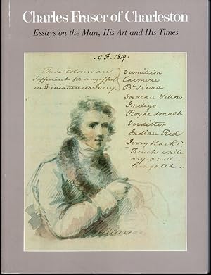 Seller image for Charles Fraser of Charleston: Essays on the Man, His Art and His Times for sale by Kenneth Mallory Bookseller ABAA