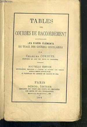 Seller image for TABLES DES COURBES DE RACCORDEMENT CONTENANT LES DIVERS ELEMENTS DU TRACE DES COURBES CIRCULAIRES - NOUVELLE EDITION ENTIEREMENT REFONDUS A L'EFFET DE RENDRE CES TABLES SPECIALEMENT APPLICABLES AU PIQUETAGE DES COURBES DE CHEMINS DE FER. for sale by Le-Livre