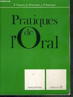 Seller image for PRATIQUES DE L'ORAL - ECOUTE, COMMUNICATION SOCIALES, JEU THEATRAL / COLLECTION U for sale by Le-Livre