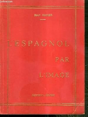 Seller image for L'ESPAGNOL PAR L'IMAGE - ILLUSTRATIONS D'UN CONTE POPULAIRE ADAPTE POUR LES PREMIERE ET DEUXIEME ANNEES D'ESPAGNOL SOUR LE TITRE DE LAS AVENTURAS DE BOTIJA Y JUANETE / CAHIERS DE LANGUE ET CIVILISATION ESPAGNOLES. for sale by Le-Livre