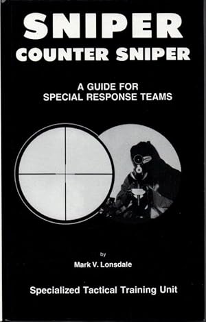 Seller image for Sniper Counter Sniper: a Guide for Special Response Teams for sale by Clausen Books, RMABA