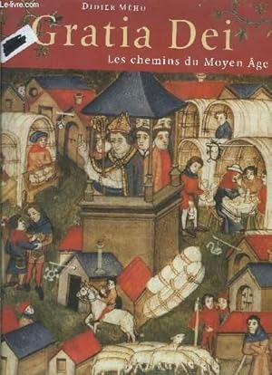 Image du vendeur pour GRATIA DEI- LES CHEMINS DU MOYEN AGE mis en vente par Le-Livre