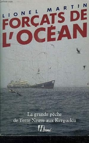 Bild des Verkufers fr FORCATS DE L'OCEAN - LA GRANDE PECHE DE TERRE-NEUVE AUX KERGUELEN zum Verkauf von Le-Livre