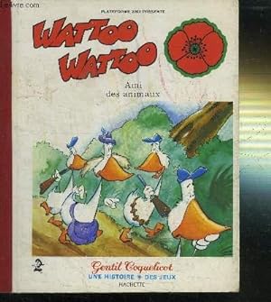 Imagen del vendedor de WATTOO WATTOO - AMI DES ANIMAUX - GENTIL COQUELICOT - UNE HISTOIRE - DES JEUX a la venta por Le-Livre