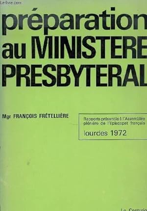 Imagen del vendedor de PREPARATION AU MINISTERE PRESBYTERAL - RAPPORTS PRESENTES A L'ASSEMBLEE PLENIERE DE L'EPISCOPAT FRANCAIS. LOURDES 1972. a la venta por Le-Livre