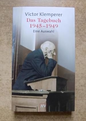 Das Tagebuch 1945 - 1949 - Eine Auswahl.