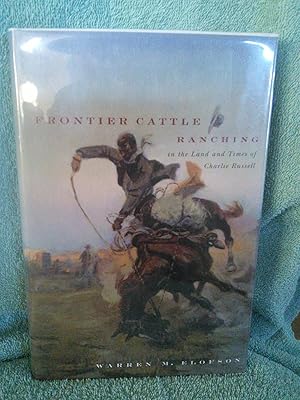 Frontier Cattle Ranching in the Land and Times of Charlie Russell