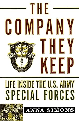 The Company They Keep : Life Inside The U.S. Army Special Forces :