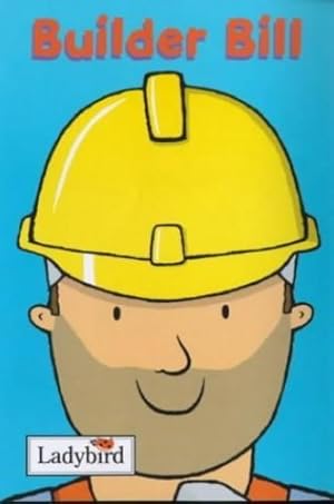 Image du vendeur pour Builder Bill (Little Workmates) mis en vente par M.Roberts - Books And ??????