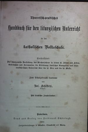 Imagen del vendedor de Theoretisch-praktisches Handbuch fr den liturgischen Unterricht in der katholischen Volksschule (enthaltend: Die schulgeme Darstellung des Kirchenjahres in seinen hl. Zeiten und Festen, Gebruchen und Zeremonien, die Erklrung smtlicher Evangelien und einen ausfhrlichen Unterricht ber die hl. Orte und die hl. Messe). a la venta por books4less (Versandantiquariat Petra Gros GmbH & Co. KG)