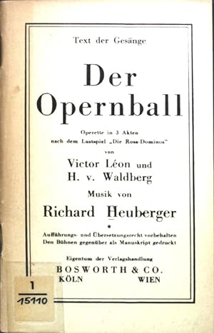 Seller image for Text der Gesnge: Der Opernball, Operette in 3 Akten nach dem Lustspiel " Die Rosa-Dominos"; for sale by books4less (Versandantiquariat Petra Gros GmbH & Co. KG)