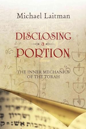 Imagen del vendedor de Disclosing a Portion : The Inner Mechanics of the Torah a la venta por GreatBookPrices