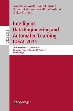 Immagine del venditore per Intelligent Data Engineering and Automated Learning  IDEAL 2015 : 16th International Conference, Wroclaw, Poland, October 14-16, 2015, Proceedings venduto da AHA-BUCH GmbH