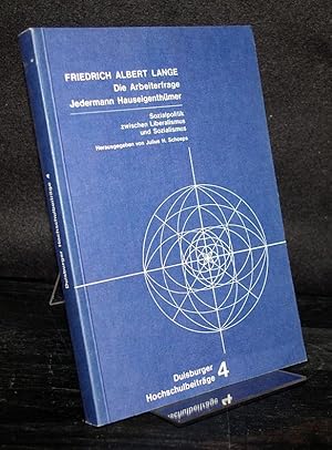 Imagen del vendedor de Die Arbeiterfrage. Jedermann Hauseigenthmer. Sozialpolitik zwischen Liberalismus und Sozialismus. Von Friedrich Albert Lange. Herausgegeben und eingeleitet von Julius H. Schoeps. (= Duisburger Hochschulbeitrge, Band 4). a la venta por Antiquariat Kretzer