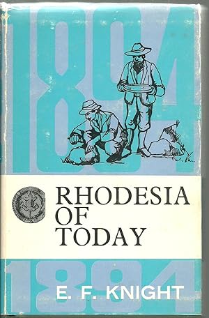 Rhodesia of Today a Description of the Present Condition and the Prospects of Mashonaland and Mat...