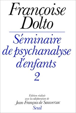 SEMINAIRE DE PSYCHANALYSE D'ENFANTS. Tome 2
