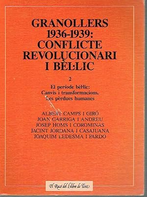 Granollers 1936-1939: conflicte revolucionari i bèl lic, volum II. El període bèl lic. Canvis i t...