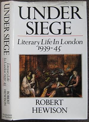 Bild des Verkufers fr UNDER SIEGE. LITERARY LIFE IN LONDON 1939 - 1945. zum Verkauf von Graham York Rare Books ABA ILAB