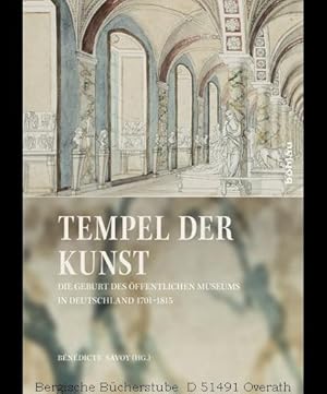 Bild des Verkufers fr Tempel der Kunst. Die Geburt des ffentlichen Museums in Deutschland 1701-1815. zum Verkauf von Antiquariat Bergische Bcherstube Mewes